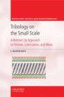 Image for Tribology on the small scale: a bottom up approach to friction, lubrication, and wear