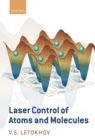 Image for Laser control of atoms and molecules