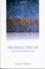 Image for The reflective life: living wisely with our limits
