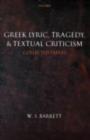 Image for Greek lyric, tragedy, and textual criticism: collected papers