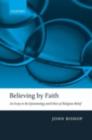 Image for Believing by faith: an essay in the epistemology and ethics of religious belief