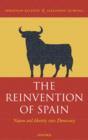 Image for The reinvention of Spain: nation and identity since democracy
