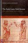Image for The early Latin verb system: archaic forms in Plautus, Terence, and beyond