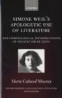 Image for Simone Weil&#39;s apologetic use of literature: her Christological interpretations of ancient Greek texts