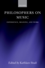 Image for Philosophers on music: experience, meaning, and work