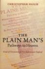 Image for The plain man&#39;s pathways to heaven: kinds of Christianity in post-Reformation England, 1570-1640