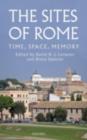 Image for The sites of Rome: time, space, memory