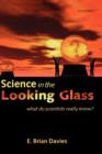 Image for Science in the looking glass: what do scientists really know?