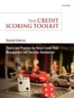 Image for The credit scoring toolkit: theory and practice for retail credit risk management and decision automation