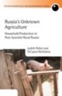 Image for Russia&#39;s unknown agriculture: household production in post-socialist Russia