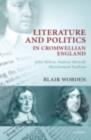 Image for Literature and politics in Cromwellian England: John Milton, Andrew Marvell, Marchamont Nedham