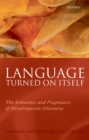 Image for Language turned on itself: the semantics and pragmatics of metalinguistic discourse