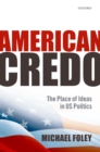 Image for American credo: the place of ideas in US politics
