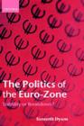 Image for The politics of the Euro-zone: stability or breakdown?