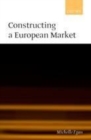 Image for Constructing a European market: standards, regulation, and governance