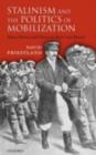 Image for Stalinism and the politics of mobilization: ideas, power, and terror in inter-war Russia