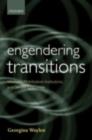 Image for Engendering transitions: women&#39;s mobilization, institutions, and gender outcomes