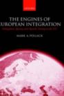 Image for The engines of European integration: delegation, agency, and agenda setting in the EU