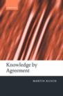 Image for Knowledge by agreement: the programme of communitarian epistemology