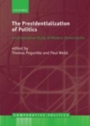 Image for The presidentialization of politics: a comparative study of modern democracies