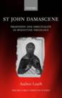Image for St John Damascene: tradition and originality in Byzantine theology