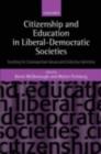 Image for Education and citizenship in liberal-democratic societies: teaching for cosmopolitan values and collective identities