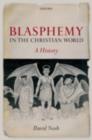 Image for Blasphemy in the Christian world: a history