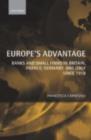 Image for Europe&#39;s advantage: banks and small firms in Britain, France, Germany, and Italy since 1918