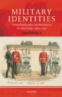 Image for Military identities: the regimental system, the British Army, and the British people, c. 1870-2000
