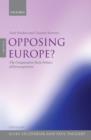 Image for Opposing Europe?: the comparative party politics of Euroscepticism