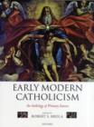 Image for Early modern Catholicism: an anthology of primary sources