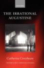 Image for The irrational Augustine