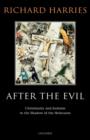 Image for After the evil: Christianity and Judaism in the shadow of the Holocaust