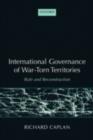 Image for International governance of war-torn territories: rule and reconstruction