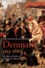 Image for Denmark, 1513-1660: the rise and decline of a Renaissance monarchy