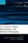 Image for T.H. Green: ethics, metaphysics, and political philosophy