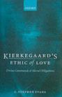 Image for Kierkegaard&#39;s ethic of love: divine commands and moral obligations.