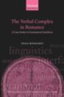 Image for The verbal complex in romance: a case study in grammatical interfaces
