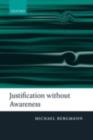 Image for Justification without awareness: a defense of epistemic externalism