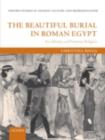 Image for The beautiful burial in Roman Egypt: art, identity, and funerary religion