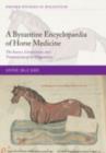 Image for A Byzantine encyclopaedia of horse medicine: the sources, compilation, and transmission of the Hippiatrica