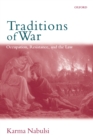 Image for Traditions of war: occupation, resistance, and the law