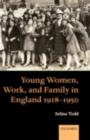 Image for Young women, work, and family in England 1918-1950