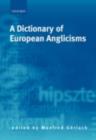 Image for A dictionary of European anglicisms: a usage dictionary of anglicisms in sixteen European languages