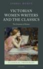 Image for Victorian women writers and the classics: the feminine of Homer