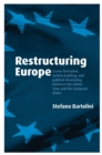 Image for Restructuring Europe: centre formation, system building and political structuring between the nation-state and the European Union