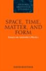 Image for Space, time, matter, and form: essays on Aristotle&#39;s Physics