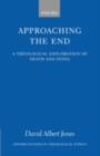 Image for Approaching the end: a theological exploration of death and dying