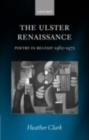 Image for The Ulster Renaissance: Poetry in Belfast 1962-1972