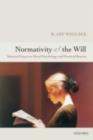 Image for Normativity and the will: selected papers on moral psychology and practical reason
